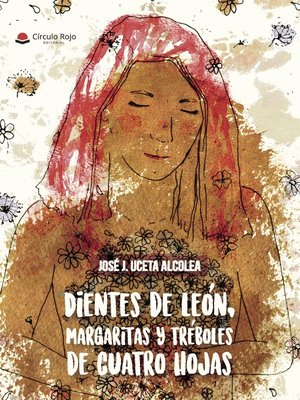 cover image of Dientes De León, Margaritas Y Tréboles De Cuatro Hojas